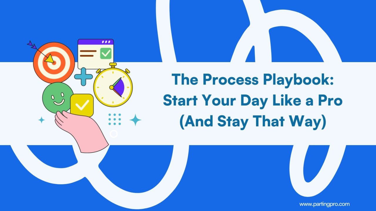 The Process Playbook: Start Your Day Like a Pro (And Stay That Way)