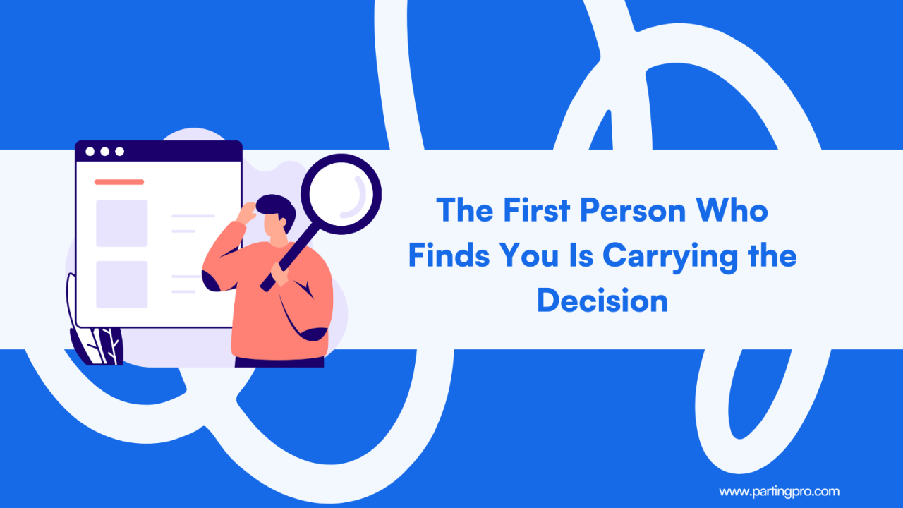 The First Person Who Finds You Is Carrying the Decision
