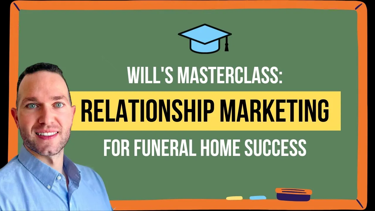 Will’s Masterclass: Relationship Marketing for Funeral Home Success #31