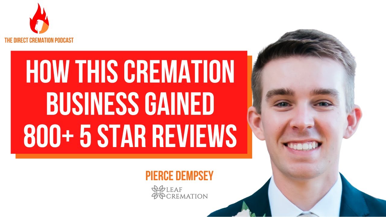 How This Cremation Business Gained 800+ 5 Star Reviews | Pierce Dempsey (Leaf Cremation) #25