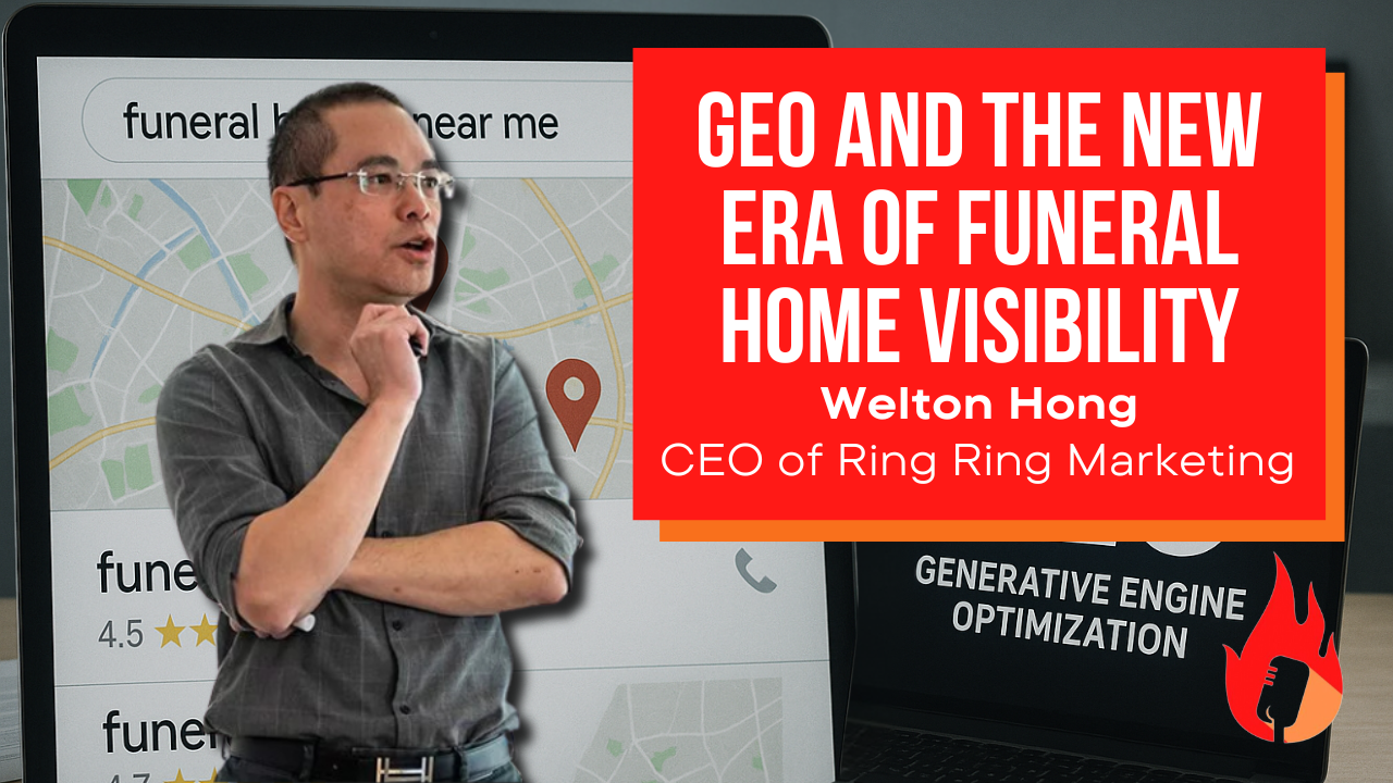 GEO and the New Era of Funeral Home Visibility | Welton Hong (Ring Ring Marketing) #69